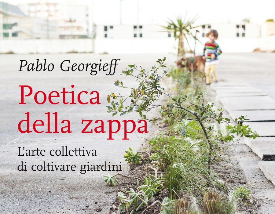 Pablo Georgieff e la Poetica della zappa, l’arte collettiva di coltivare giardini