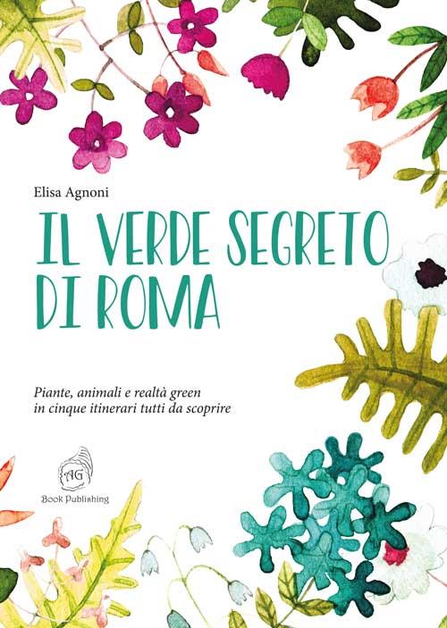 Il verde segreto di Roma, la guida della naturalista Elisa Agnoni