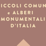Il rapporto Piccoli Comuni e Alberi Monumentali d’Italia, tesori naturali e patrimonio culturale