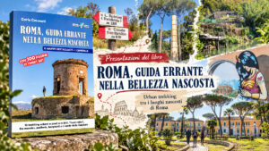 Roma, la bellezza nascosta si scopre camminando